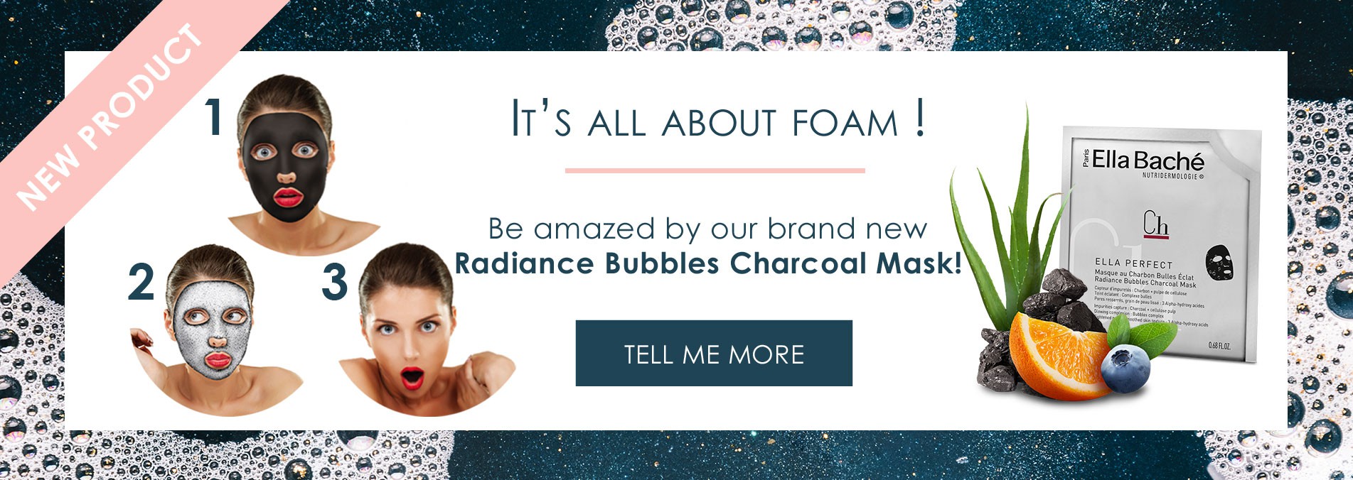 New product : discover our Radiance Bubbles Charcoal Mask